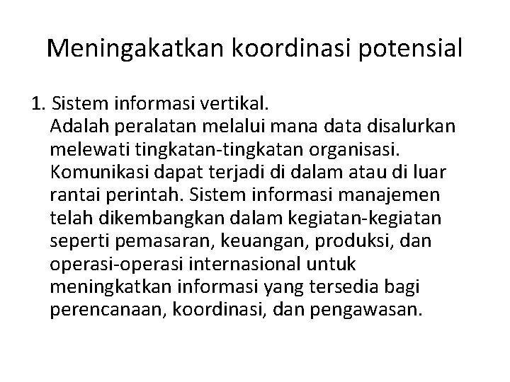 Meningakatkan koordinasi potensial 1. Sistem informasi vertikal. Adalah peralatan melalui mana data disalurkan melewati