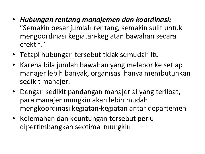  • Hubungan rentang manajemen dan koordinasi: ”Semakin besar jumlah rentang, semakin sulit untuk