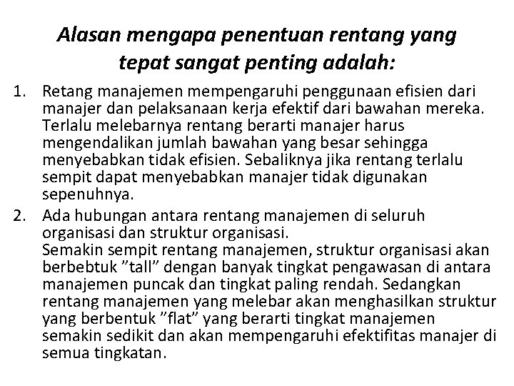 Alasan mengapa penentuan rentang yang tepat sangat penting adalah: 1. Retang manajemen mempengaruhi penggunaan