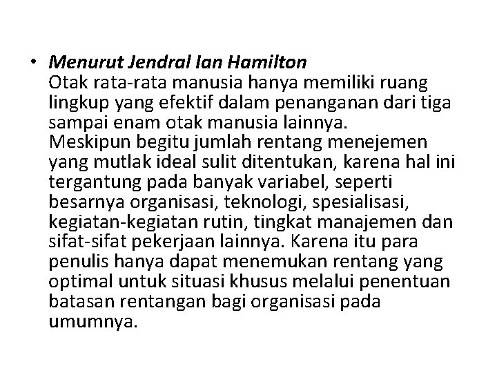  • Menurut Jendral Ian Hamilton Otak rata-rata manusia hanya memiliki ruang lingkup yang