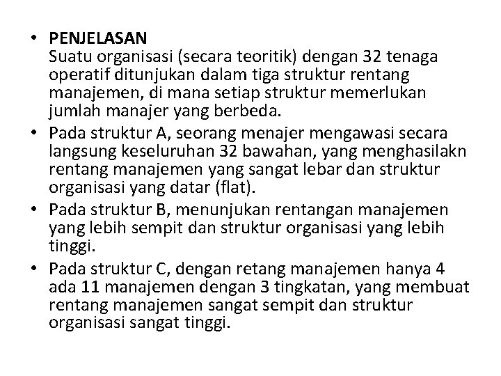  • PENJELASAN Suatu organisasi (secara teoritik) dengan 32 tenaga operatif ditunjukan dalam tiga