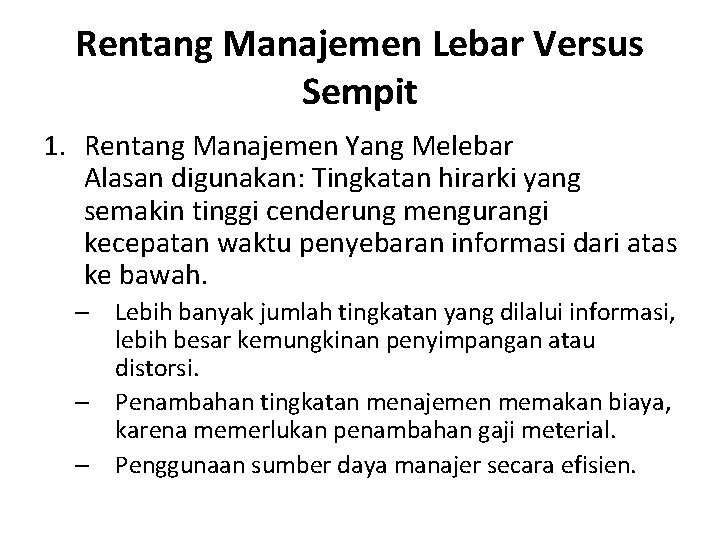 Rentang Manajemen Lebar Versus Sempit 1. Rentang Manajemen Yang Melebar Alasan digunakan: Tingkatan hirarki