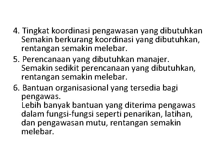 4. Tingkat koordinasi pengawasan yang dibutuhkan Semakin berkurang koordinasi yang dibutuhkan, rentangan semakin melebar.