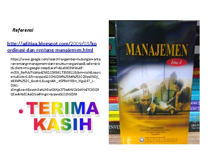 Referensi http: //aditiaa. blogspot. com/2009/03/ko ordinasi-dan-rentang-manajemen. html https: //www. google. com/search? q=gambar+hubungan+anta ra+rentang+manajemen+dan+struktur+organisasi&safe=stric t&client=ms-google-coop&sxsrf=ALe.