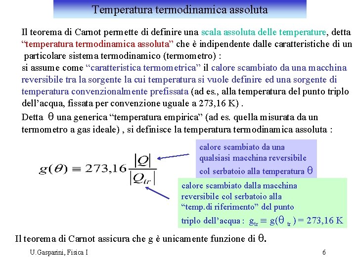 Temperatura termodinamica assoluta Il teorema di Carnot permette di definire una scala assoluta delle