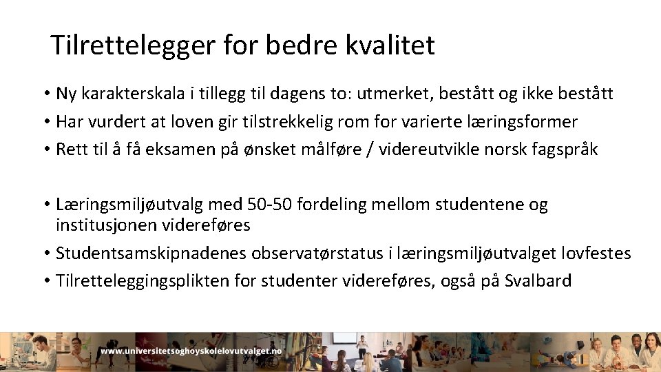 Tilrettelegger for bedre kvalitet • Ny karakterskala i tillegg til dagens to: utmerket, bestått