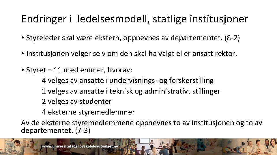 Endringer i ledelsesmodell, statlige institusjoner • Styreleder skal være ekstern, oppnevnes av departementet. (8