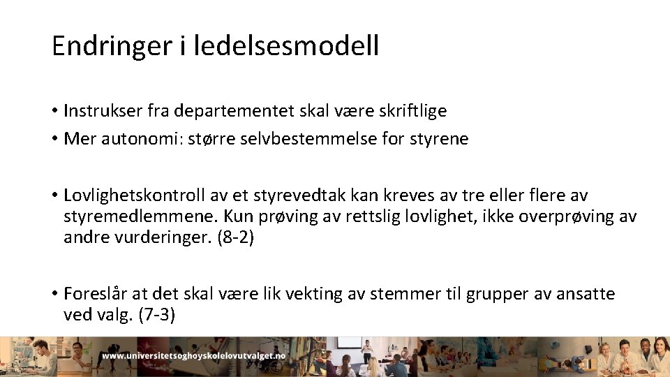 Endringer i ledelsesmodell • Instrukser fra departementet skal være skriftlige • Mer autonomi: større