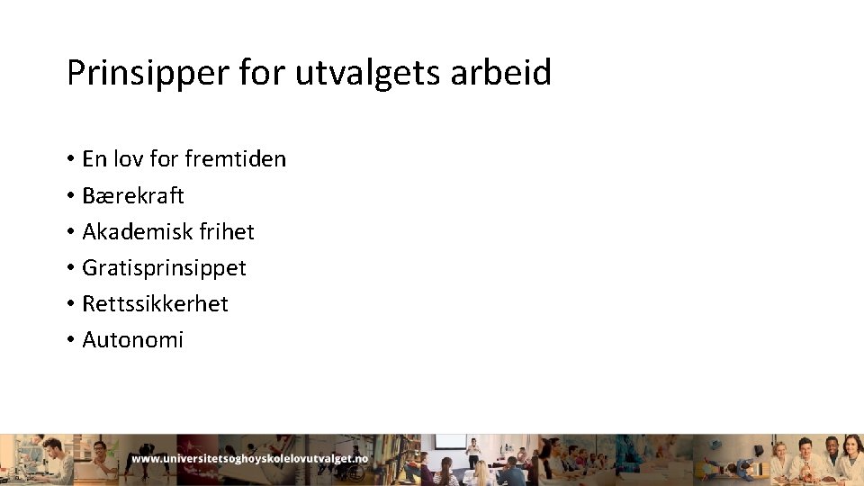 Prinsipper for utvalgets arbeid • En lov for fremtiden • Bærekraft • Akademisk frihet