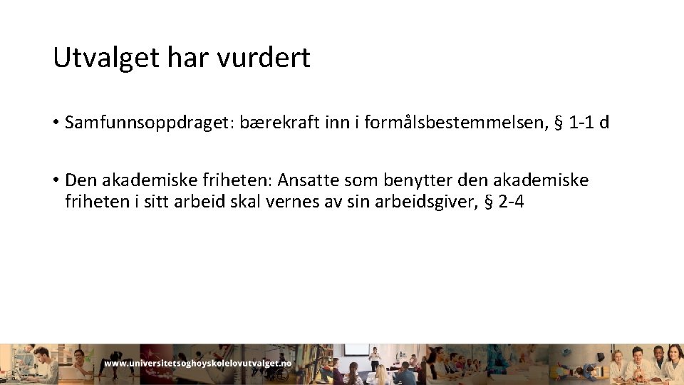 Utvalget har vurdert • Samfunnsoppdraget: bærekraft inn i formålsbestemmelsen, § 1 -1 d •