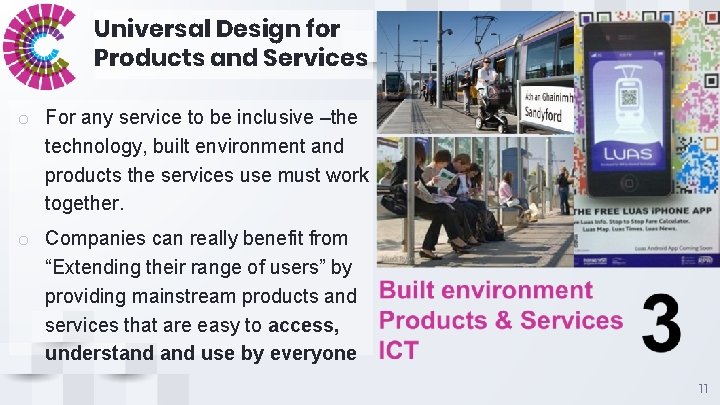 Universal Design for Products and Services o For any service to be inclusive –the