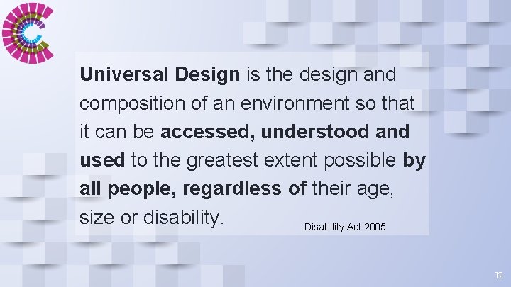Universal Design is the design and composition of an environment so that it can