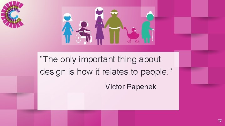 ”The only important thing about design is how it relates to people. ” Victor