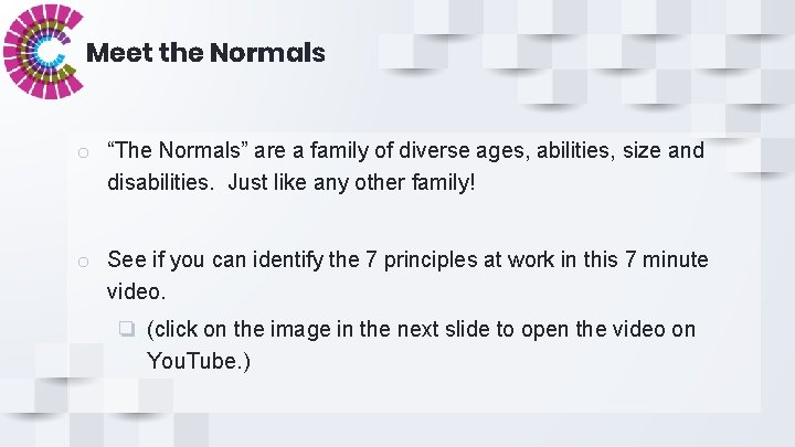 Meet the Normals o “The Normals” are a family of diverse ages, abilities, size