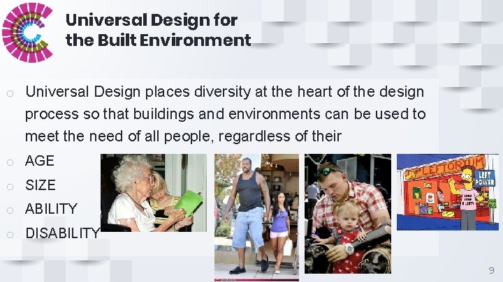 Universal Design for the Built Environment o Universal Design places diversity at the heart