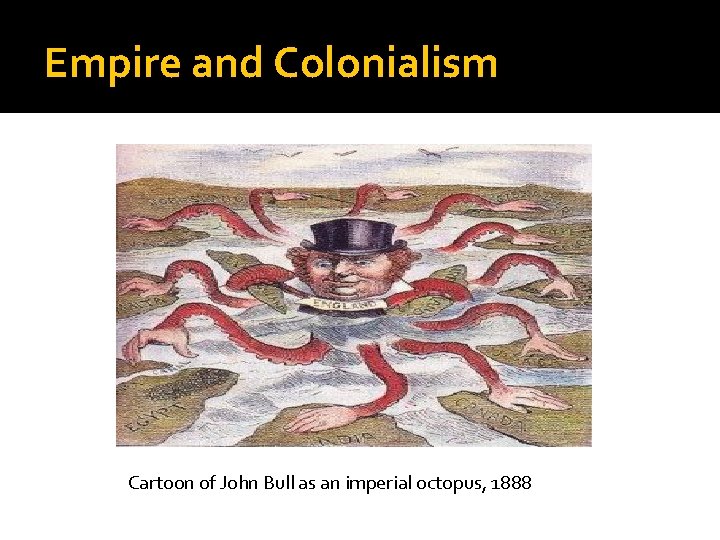 Empire and Colonialism Cartoon of John Bull as an imperial octopus, 1888 