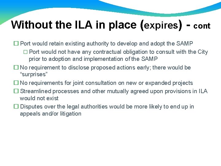 Without the ILA in place (expires) - cont � Port would retain existing authority Without the ILA in place (expires) - cont � Port would retain existing authority