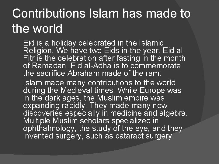 Contributions Islam has made to the world Eid is a holiday celebrated in the