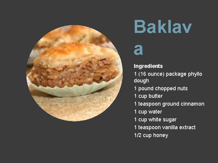 Baklav a Ingredients 1 (16 ounce) package phyllo dough 1 pound chopped nuts 1