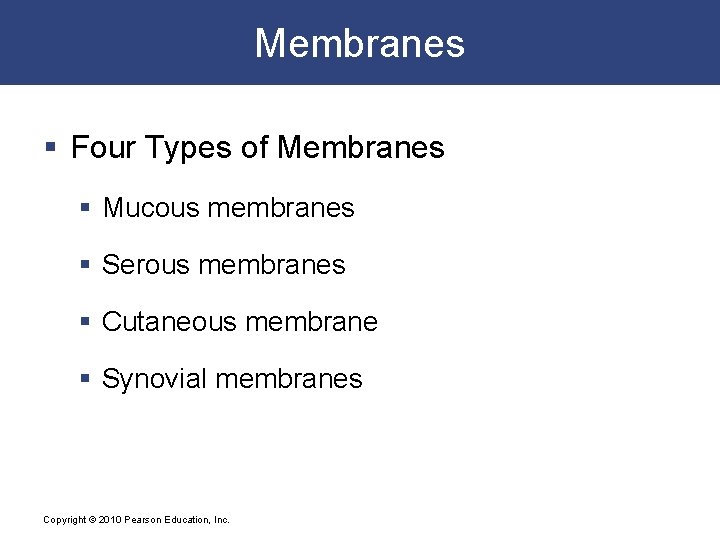 Membranes § Four Types of Membranes § Mucous membranes § Serous membranes § Cutaneous