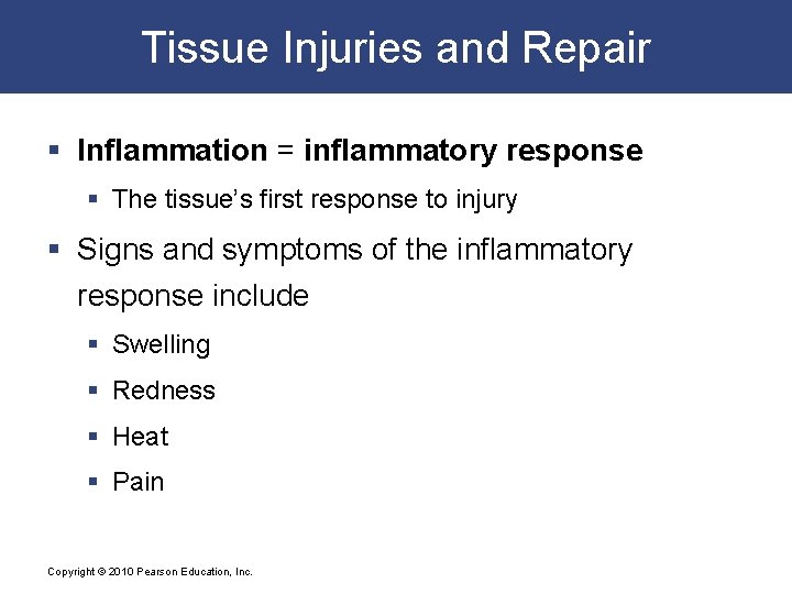Tissue Injuries and Repair § Inflammation = inflammatory response § The tissue’s first response