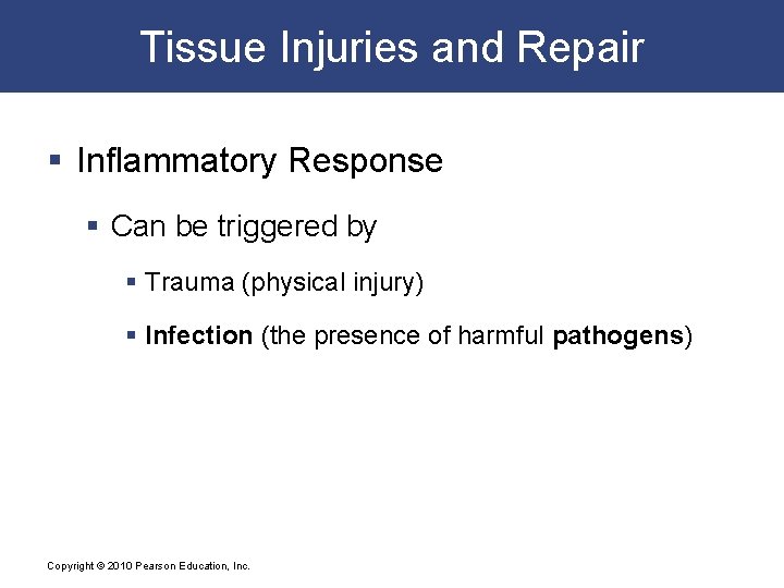 Tissue Injuries and Repair § Inflammatory Response § Can be triggered by § Trauma