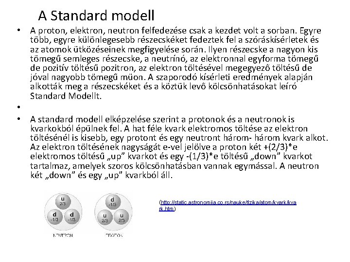 A Standard modell • A proton, elektron, neutron felfedezése csak a kezdet volt a