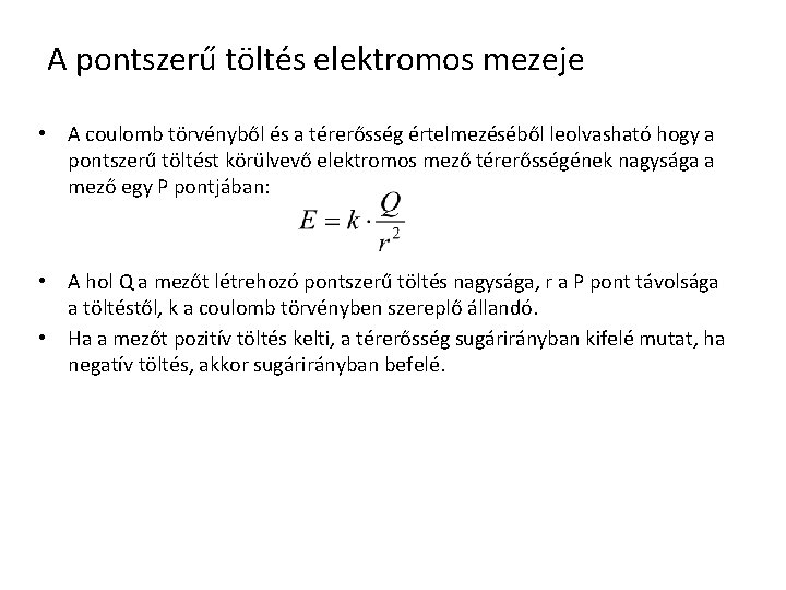 A pontszerű töltés elektromos mezeje • A coulomb törvényből és a térerősség értelmezéséből leolvasható