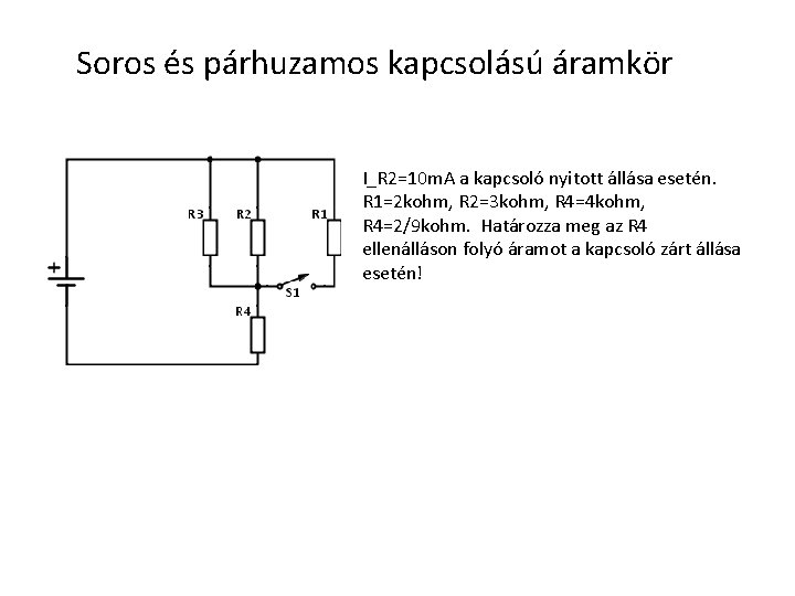 Soros és párhuzamos kapcsolású áramkör I_R 2=10 m. A a kapcsoló nyitott állása esetén.
