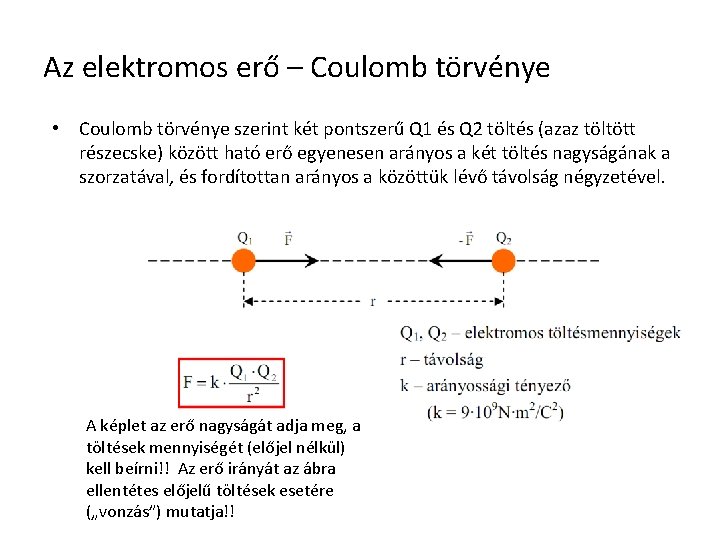Az elektromos erő – Coulomb törvénye • Coulomb törvénye szerint két pontszerű Q 1