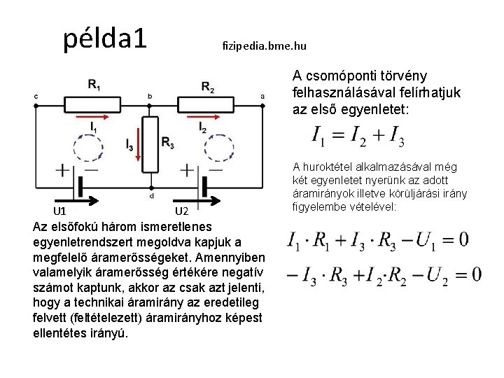 példa 1 fizipedia. bme. hu A csomóponti törvény felhasználásával felírhatjuk az első egyenletet: U