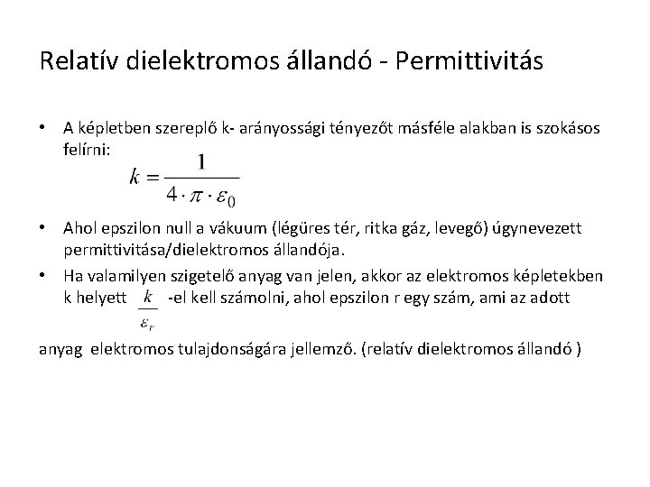Relatív dielektromos állandó - Permittivitás • A képletben szereplő k- arányossági tényezőt másféle alakban