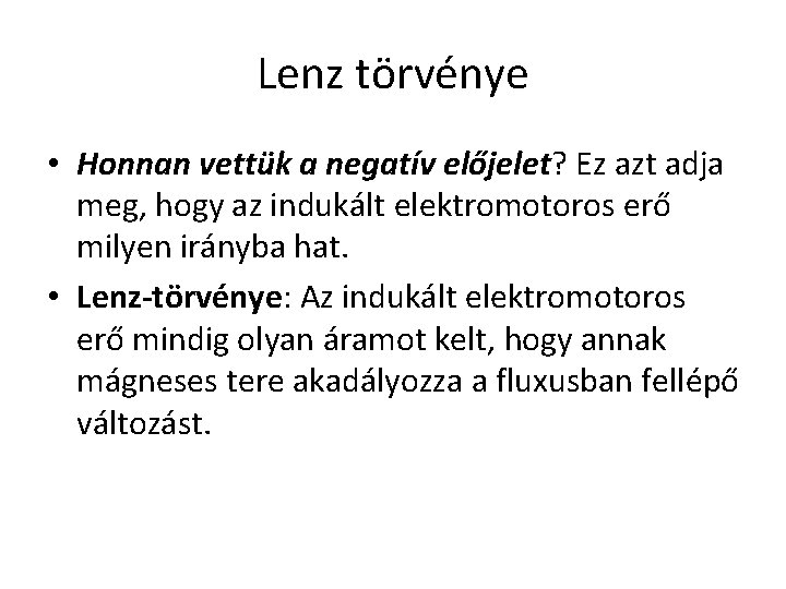 Lenz törvénye • Honnan vettük a negatív előjelet? Ez azt adja meg, hogy az