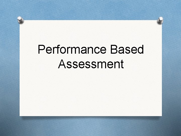 Performance Based Assessment 