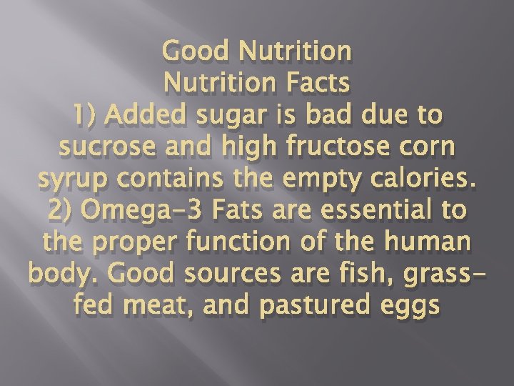Good Nutrition Facts 1) Added sugar is bad due to sucrose and high fructose