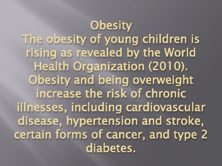 Obesity The obesity of young children is rising as revealed by the World Health