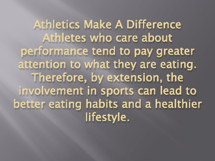 Athletics Make A Difference Athletes who care about performance tend to pay greater attention