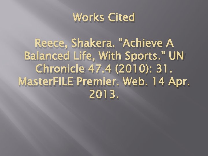 Works Cited Reece, Shakera. "Achieve A Balanced Life, With Sports. " UN Chronicle 47.