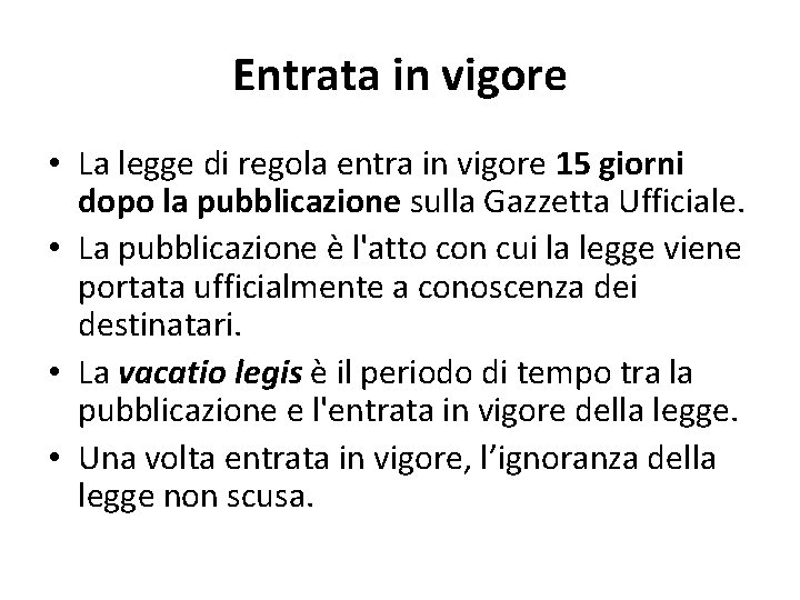 Entrata in vigore • La legge di regola entra in vigore 15 giorni dopo