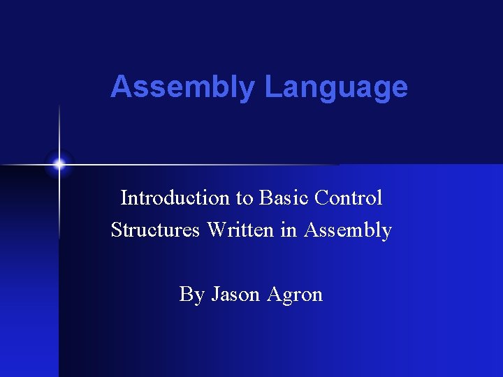 Assembly Language Introduction to Basic Control Structures Written