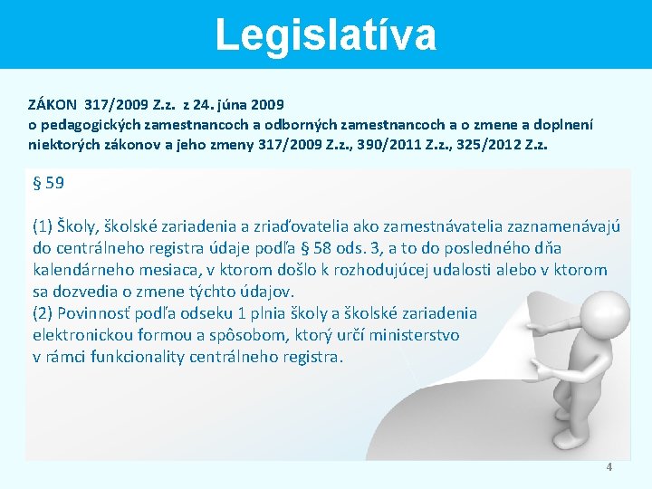 Legislatíva ZÁKON 317/2009 Z. z. z 24. júna 2009 o pedagogických zamestnancoch a odborných