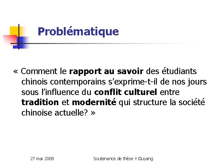 Problématique « Comment le rapport au savoir des étudiants chinois contemporains s’exprime-t-il de nos