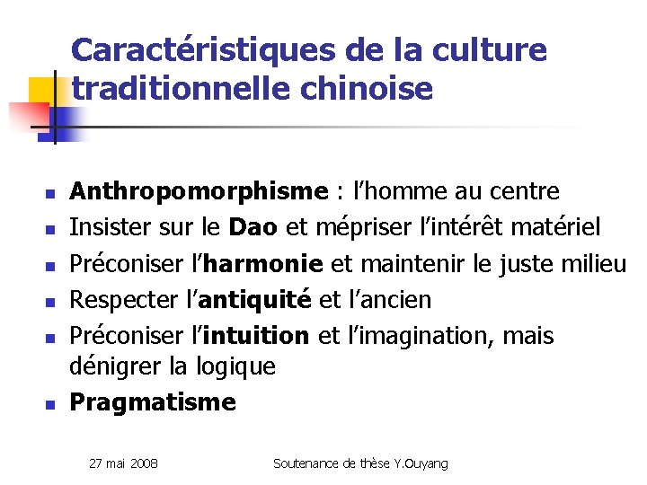 Caractéristiques de la culture traditionnelle chinoise n n n Anthropomorphisme : l’homme au centre