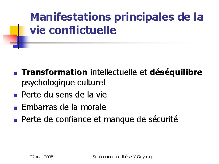 Manifestations principales de la vie conflictuelle n n Transformation intellectuelle et déséquilibre psychologique culturel