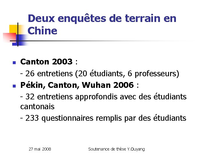 Deux enquêtes de terrain en Chine n n Canton 2003 : - 26 entretiens