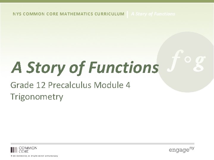 NYS COMMON CORE MATHEMATICS CURRICULUM A Story of Functions Grade 12 Precalculus Module 4