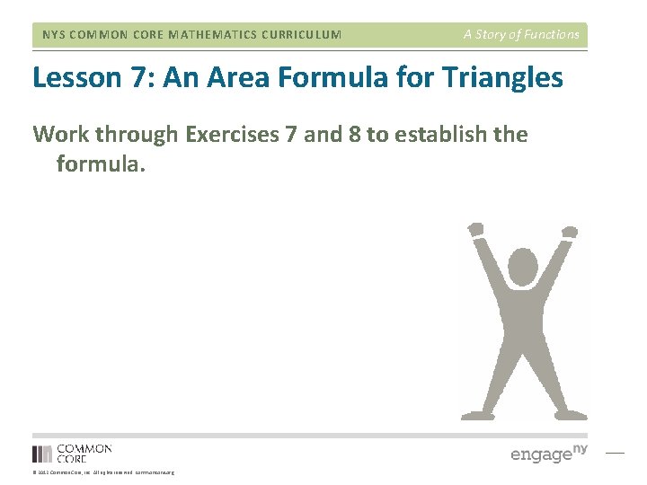 NYS COMMON CORE MATHEMATICS CURRICULUM A Story of Functions Lesson 7: An Area Formula