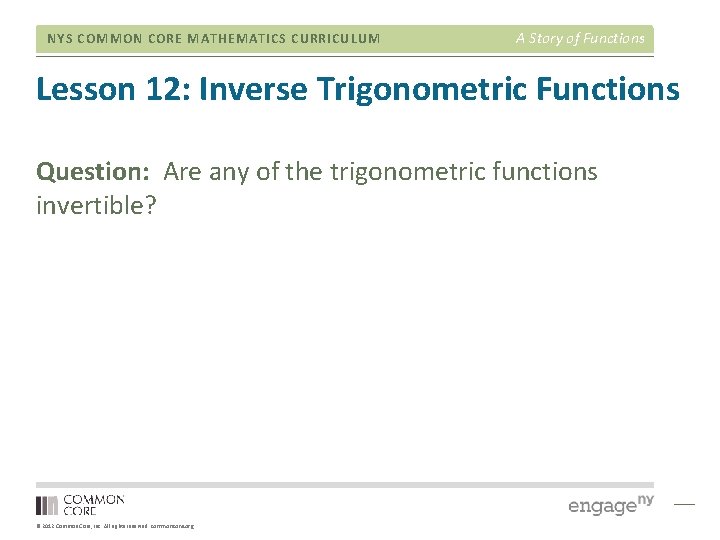 NYS COMMON CORE MATHEMATICS CURRICULUM A Story of Functions Lesson 12: Inverse Trigonometric Functions