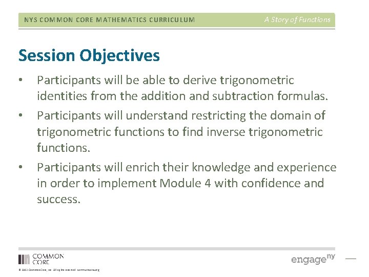 NYS COMMON CORE MATHEMATICS CURRICULUM A Story of Functions Session Objectives • • •