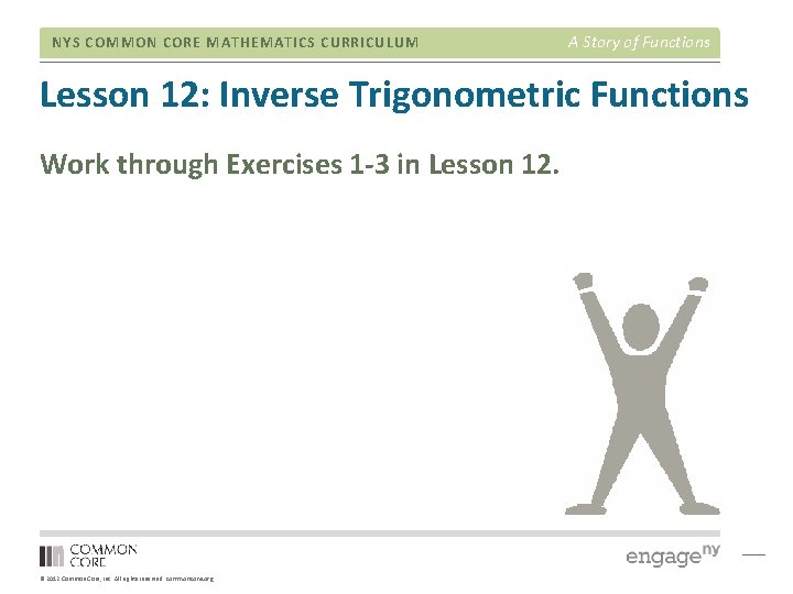 NYS COMMON CORE MATHEMATICS CURRICULUM A Story of Functions Lesson 12: Inverse Trigonometric Functions